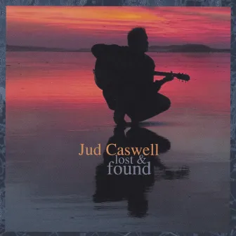 Lost & Found by Jud Caswell