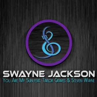 You Are My Sun by Swayne Jackson