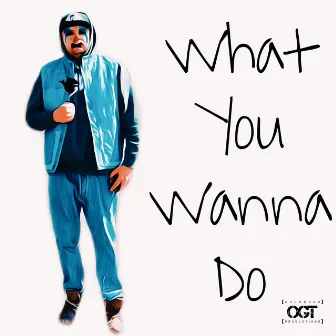 What You Wanna Do by Keen OGT