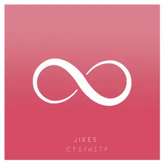 Eternity by Jikes