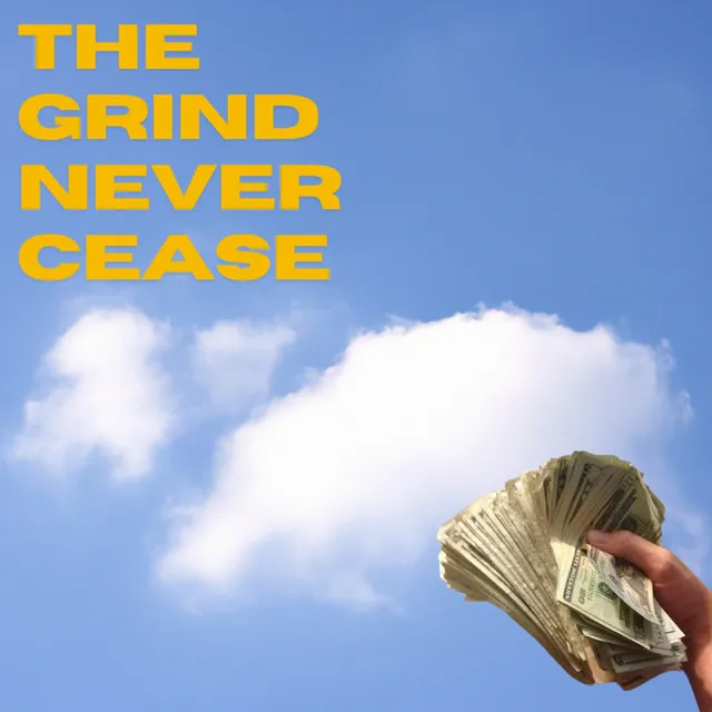 The Grind Never Cease - Original