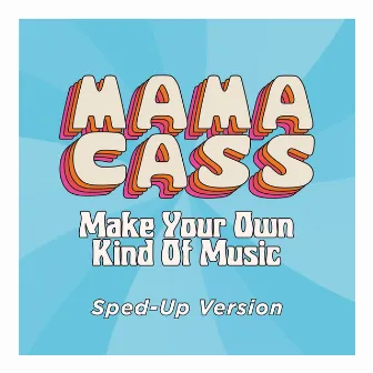 Make Your Own Kind Of Music (Sped Up) by Cass Elliot