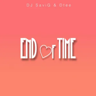 End Of Time by DJ SaviG