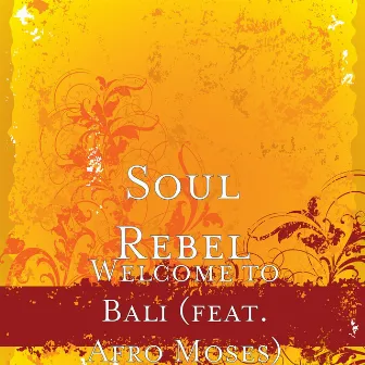 Welcome to Bali (feat. Afro Moses) by Soul Rebel