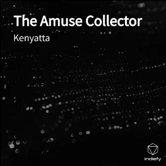 The Amuse Collector by Kenyatta