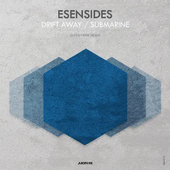 Drift Away / Submarine by Esensides