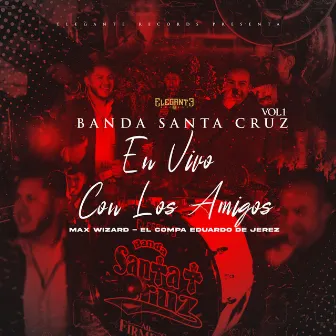 En Vivo con Los Amigos, Vol. 1 by Banda Santa Cruz