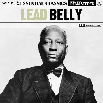 Essential Classics, Vol. 133: Lead Belly by Lead Belly