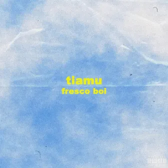 Tiamu by Fresco Boi