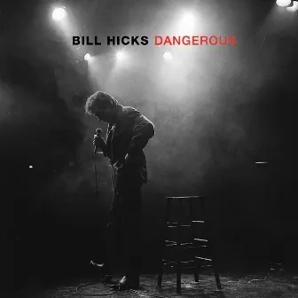 Dangerous by Bill Hicks