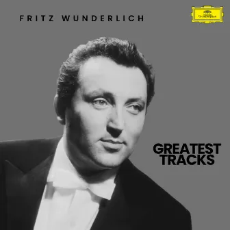 Fritz Wunderlich: Greatest Tracks by Fritz Wunderlich