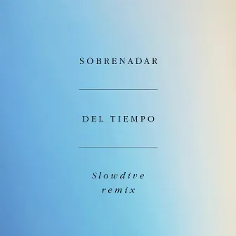 Del Tiempo (Slowdive Remix) by Slowdive