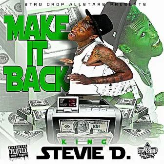 Make It Back by King Stevie D.