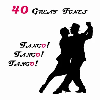 Tango! Tango! Tango! 40 Great Tunes by Louis Ferrari