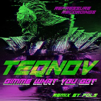 Gimme What You Got by Teqnov