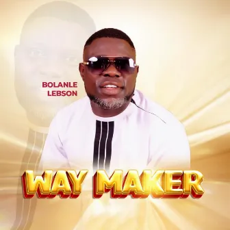 WAY MAKER by Bolanle Lebson