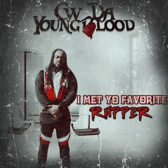 I Met Yo Favorite Rapper by C.W. Da YoungBlood