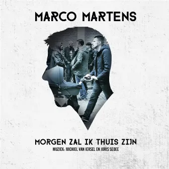 Morgen Zal Ik Thuis Zijn by Marco Martens