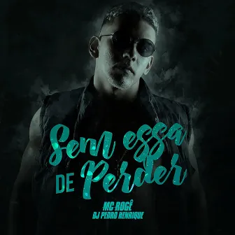 Sem Essa de Perder by Dj Pedro Henrique