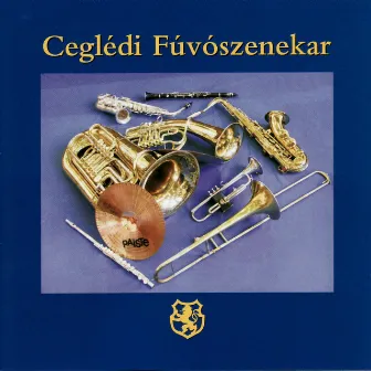 Ceglédi Fúvószenekar by Ceglédi Fúvószenekar