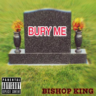 Bury Me by Bishop King