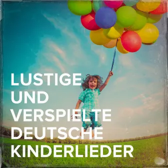 Lustige und verspielte deutsche Kinderlieder by Kinderlieder