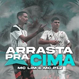 Arrasta pra Cima by MC P12