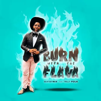 Burn With The Flava by BeatsByNIX