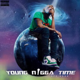 Young Nigga Time by RFE Nook