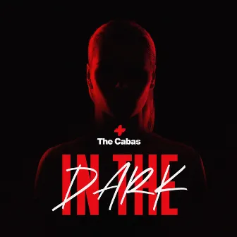 In The Dark by The Cabas