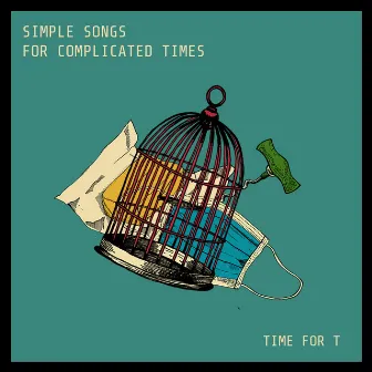 Simple Songs for Complicated Times by Time for T