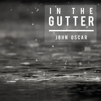 In the Gutter by John Oscar