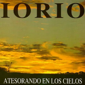 Atesorando los cielos by Ricardo Iorio