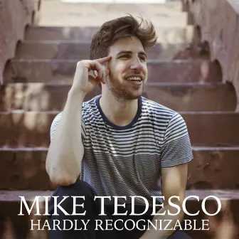 Hardly Recognizable by Mike Tedesco