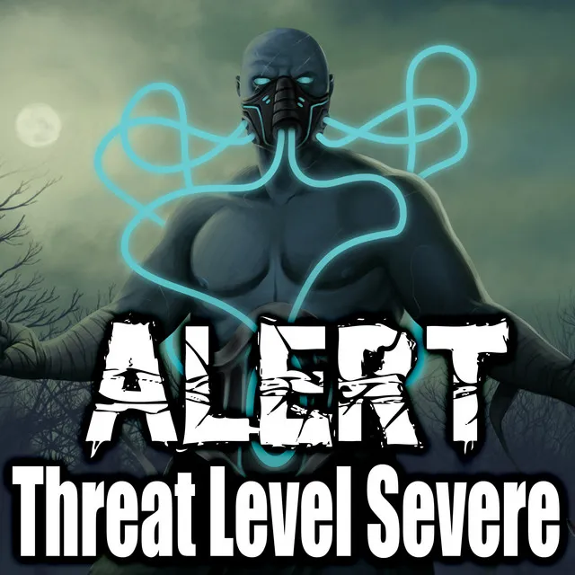 Alert: Threat Level Severe