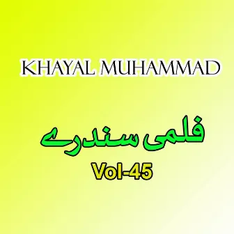 Filmi Sandaray, Vol. 45 by Khayal Muhammad