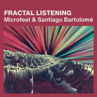 Fractal Listening by Santiago Bartolome