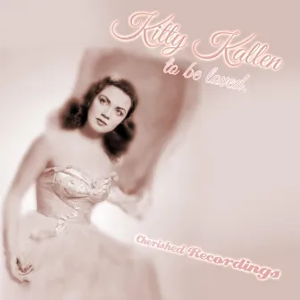 To Be Loved by Kitty Kallen