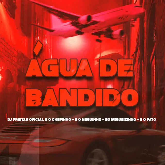 Água de Bandido (feat. Eo Neguinho & Eo Miguelzinho)