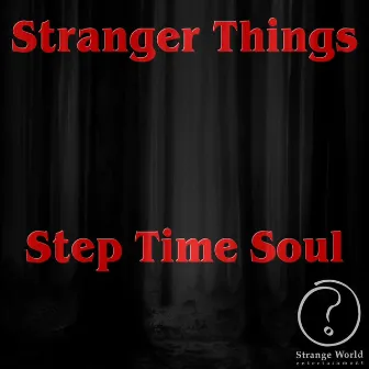 Stranger Things by Step Time Soul