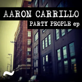 Party People by Aaron Carrillo