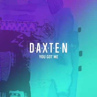 You Got Me by Daxten