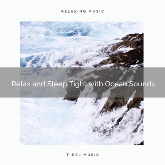 Relax and Sleep Tight with Ocean Sounds