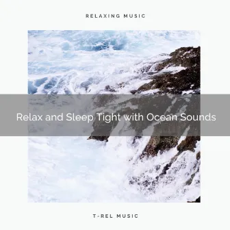 Relax and Sleep Tight with Ocean Sounds by Sonidos De Pajaros