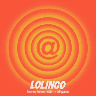 Looney Tunes Riddim / Bill Gates by Lolingo