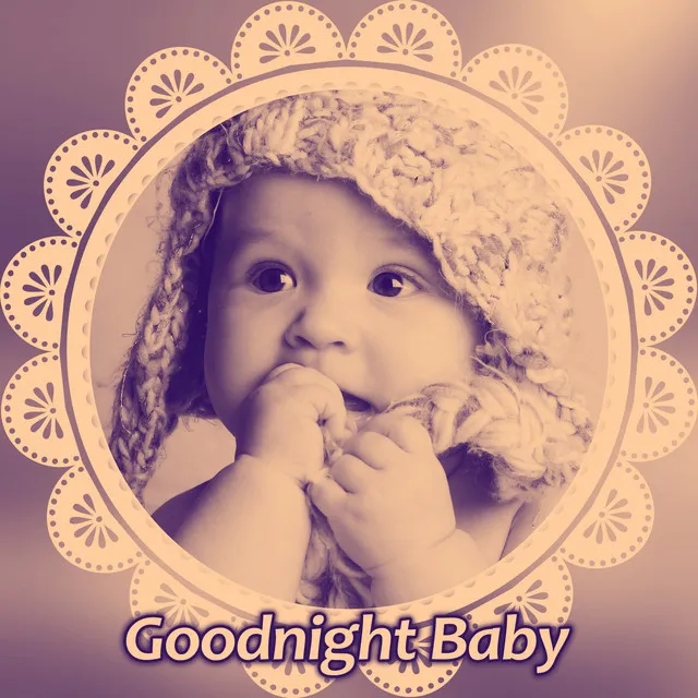 Goodnight Baby – Music for Children, Soothing Lullabies, Songs at Night, Sounds for Therapy