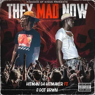 They Mad Now by Hitman Da Hitmaker