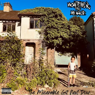 The Miserable Git Next Door by Montener the Menace