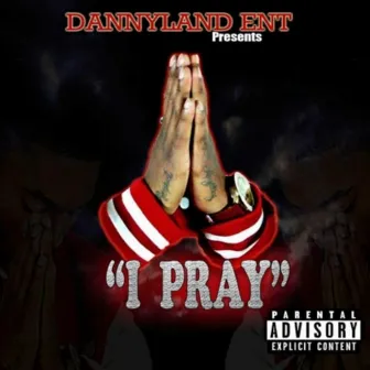 I Pray by Dannyland