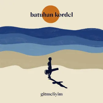 Gitmeliyim by Batuhan Kordel